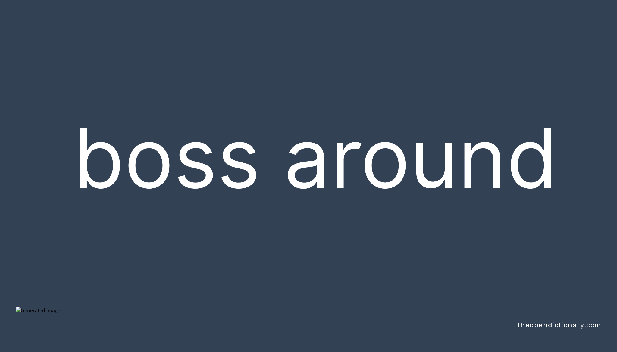 boss-around-phrasal-verb-boss-around-definition-meaning-and-example